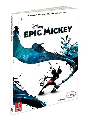 Disney Epic Mickey: Prima's Official Game Guide - Prima Games, and Searle, Mike