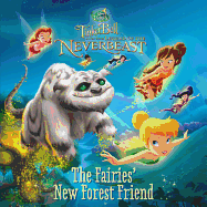 Disney Fairies: Tinker Bell and the Legend of the Neverbeast: The Fairies' New Forest Friend