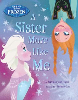 Disney Frozen A Sister More Like Me - Hicks, Barbara Jean