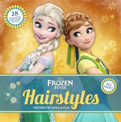 Disney Frozen Fever Hairstyles: Inspired by Anna and Elsa - Skuladottir Jack, Theodora Mjoll, and Edda USA Editorial Team, and Theodaora