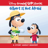 Disney Growing Up Stories Gilbert Is Not Afraid: A Story about Bravery