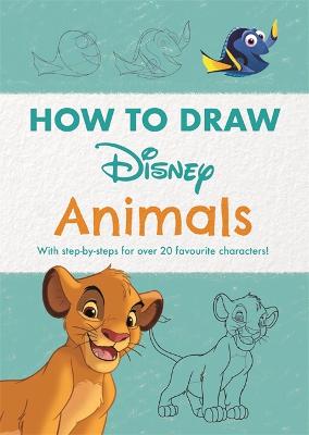 Disney How to Draw Animals: With step-by-steps for over 20 favourite characters! - 