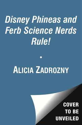 Disney Phineas and Ferb Science Nerds Rule!: Stickers, Press-Outs, and Awesome Experiments! - Various