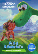 Disney Pixar the Good Dinosaur Wild Adventure: A Roaring Coloring Book