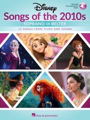 Disney Songs of the 2010s: Soprano or Belter with Recorded Piano Accompaniments - Hal Leonard Corp (Creator)