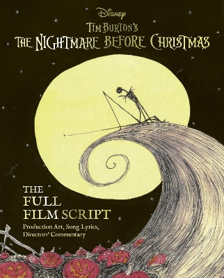 Disney Tim Burton's The Nightmare Before Christmas: The Full Film Script: With stunning production art, director's commentary and song lyrics - 