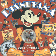Disneyana Classic Collectibles 1928-1958 - Heide, Robert, and Gilman, John