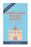 Disneyland on Any Budget: Money Saving Tips from the Happiest Blog on Earth