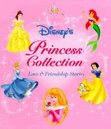 Disney's Princess Collection: Love and Friendship Stories: Love and Friendship Stories