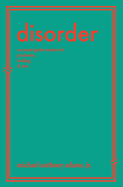 Disorder: An Avant-Garde Memoir of Psychosis, Healing & Love