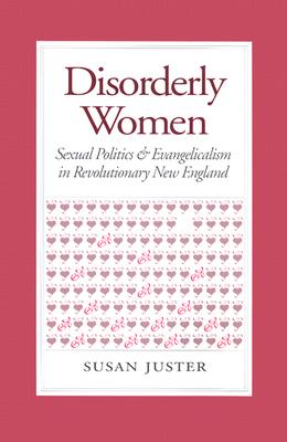 Disorderly Women: Locals, Outsiders, and the Transformation of a French Fishing Town, 1823-2000 - Juster, Susan