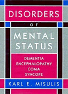 Disorders of Mental Status: Dementia, Encephalopathy, Coma, Syncope - Misulis, Karl E, MD, PhD