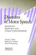 Disorders of Motor Speech: Assessment, Treatment, and Clinical Characterization - Beukelman, David R, and Yorkston, Kathryn M, and Robin, Donald A (Editor)