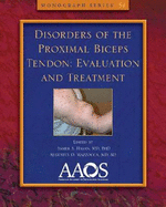 Disorders of the Proximal Biceps Tendon: Evaluation and Treatment - Hasan, Samer R. (Editor), and Mazzocca, Augustus D. (Editor)