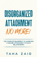 Disorganized Attachment No More!