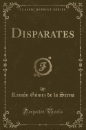 Disparates (Classic Reprint)