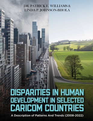 Disparities in Human Development in Selected Caricom Countries: A Description of Patterns and Trends (2008-2022) - Williams, Patrick E, and Johnson-Bhola, Linda P