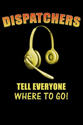 Dispatchers Tell Everyone Where to Go!: 911 Dispatchers Notebook - Watts, Erik