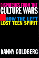 Dispatches from the Culture Wars: How the Left Lost Teen Spirit