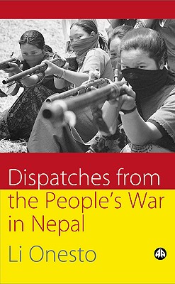 Dispatches from the People's War in Nepal - Onesto, Li