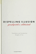 Dispelling Illusion: Gaudapada's Alatasanti with an Introduction