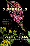 Dispersals: On Plants, Borders and Belonging