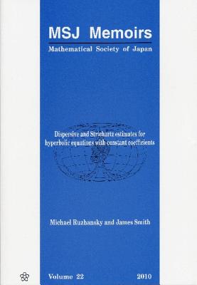 Dispersive and Strichartz Estimates for Hyperbolic Equations with Constant Coefficients - Ruzhansky, Michael, and Smith, James, Colonel