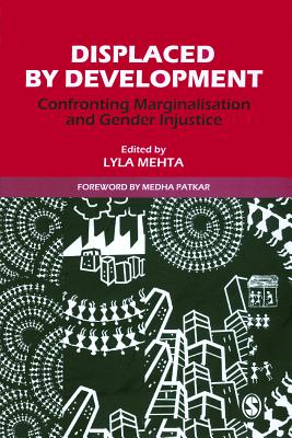 Displaced by Development: Confronting Marginalisation and Gender Injustice - Mehta, Lyla (Editor)