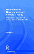 Displacement, Development, and Climate Change: International Organizations Moving Beyond Their Mandates