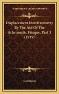 Displacement Interferometry by the Aid of the Achromatic Fringes, Part 3 (1919)