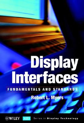 Display Interfaces: Fundamentals and Standards - Myers, Robert L