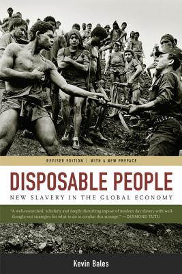 Disposable People: New Slavery in the Global Economy - Bales, Kevin