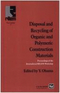 Disposal and Recycling of Organic and Polymeric Construction Materials: Proceedings of the International Rilem Workshop