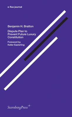 Dispute Plan to Prevent Future Luxury Constitution - Bratton, Benjamin H., and Easterling, Keller