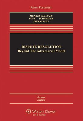 Dispute Resolution: Beyond the Adversarial Model - Menkel-Meadow, Carrie J