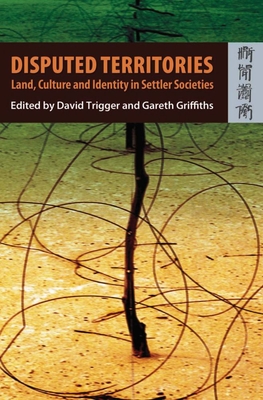 Disputed Territories - Land, Culture, and Identity in Settler Societies - Griffiths, David, and Griffiths, Gareth