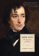 Disraeli: The Romance of Politics