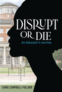 Disrupt Or Die An Educator's Journey