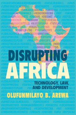 Disrupting Africa: Technology, Law, and Development - Arewa, Olufunmilayo B