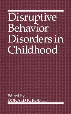 Disruptive Behavior Disorders in Childhood - Routh, Donald K (Editor)