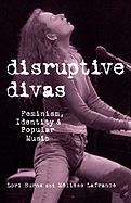 Disruptive Divas: Feminism, Identity and Popular Music