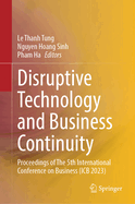 Disruptive Technology and Business Continuity: Proceedings of The 5th International Conference on Business (ICB 2023)