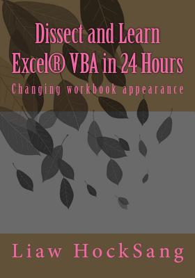 Dissect and Learn Excel(R) VBA in 24 Hours: Changing workbook appearance - Hocksang, Liaw