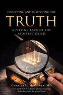 Dissecting and Inspecting the Truth: A Peeling Back of the Apostles' Creed