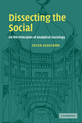 Dissecting the Social - Hedstrom, Peter