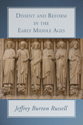 Dissent and Reform in the Early Middle Ages - Russell, Jeffrey Burton, PhD