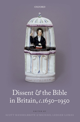 Dissent and the Bible in Britain, c.1650-1950 - Mandelbrote, Scott (Editor), and Ledger-Lomas, Michael (Editor)