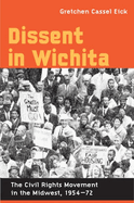 Dissent in Wichita: The Civil Rights Movement in the Midwest, 1954-72
