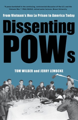Dissenting POWs: From Vietnam's Hoa Lo Prison to America Today - Wilber, Tom, and Lembcke, Jerry