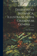 Dissertatio Botanica, Illustrans Nova Graminum Genera ......